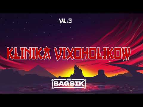 KLINIKA VIXOHOLIKOW mixed by MR.BAGSIK