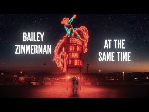 Bailey Zimmerman - At The Same Time (Lyric Video)