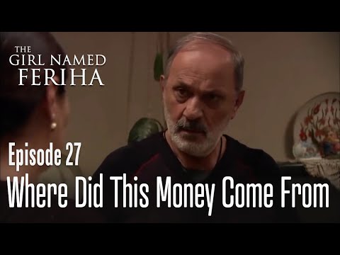 Where did this money come from - The Girl Named Feriha  Episode 27