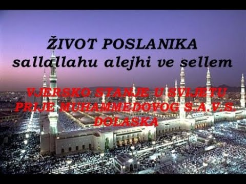 VJERSKO STANJE U SVIJETU PRIJE MUHAMMEDOVOG, SALLALLAHU ALEJHI VE SELLEM POSLANSTVA