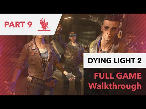 Dying Light 2: Stay Human Full Game Walkthrough Part 9