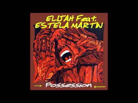 Possession - Elijah feat. Estela Martin (John Anthony Remix)