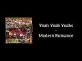 Yeah Yeah Yeahs - Modern Romance (Lyrics)