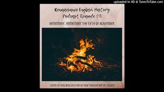 Renaissance English History Podcast episode 113: Remember, Remember