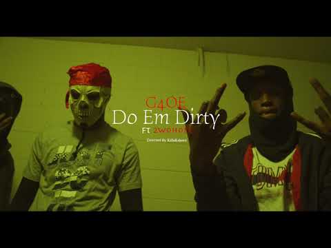 G4oe - Do em dirty Ft 2WoHott (Official Music video)