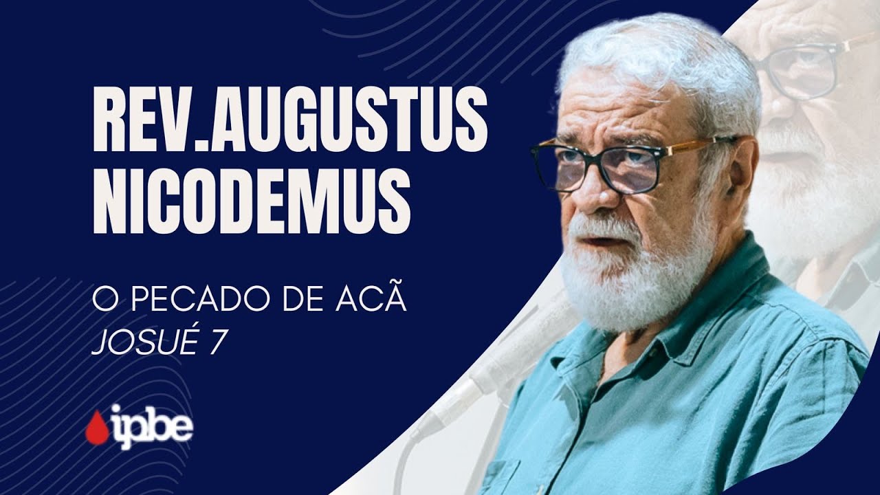O PECADO DE ACÃ - JOSUÉ 7 | AUGUSTUS NICODEMUS