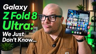 Galaxy Z Fold 8 Ultra: What We Don't Know (and it could be a BIG Difference)