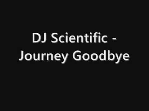 DJ Scientific -  Journey Goodbye