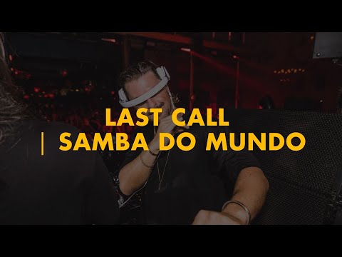 Last Call | Samba Do Mundo (Axwell Mashup)