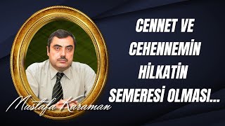 Mustafa Karaman - İşaratül İcaz Bakara 25. ayet Cennet ve cehennemin hilkatin semeresi olması