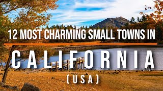 12 Most Charming Small Towns in California, USA | Hidden Gems and Scenic Escapes