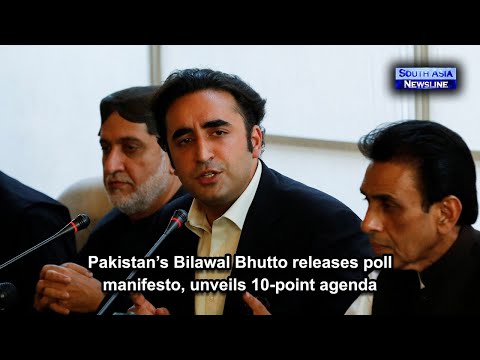 Pakistan’s Bilawal Bhutto releases poll manifesto, unveils 10 point agenda