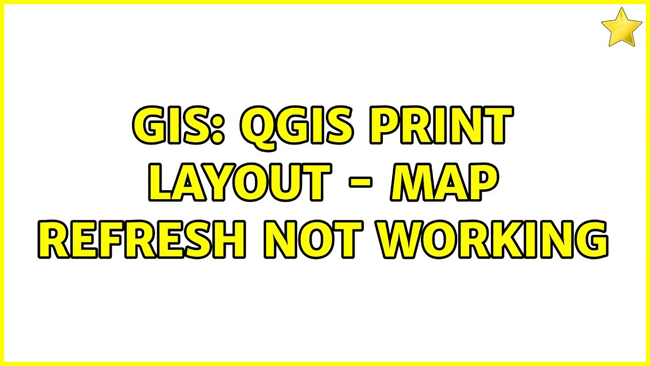 GIS: QGIS print layout - map refresh not working