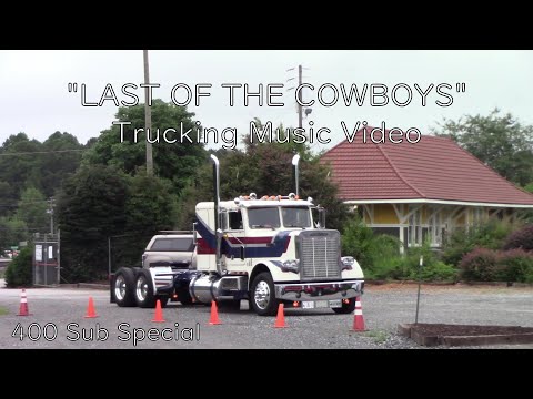 "Last of the Cowboys" - (4K) Trucking Music Video | 400 Sub special