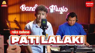 Download lagu PATI LALAKI - RAKA MAHESA [COVER] mp3