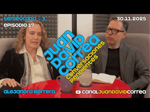 Juan David Correa - Conversaciones Pendientes. Con Alejandra Borrero.