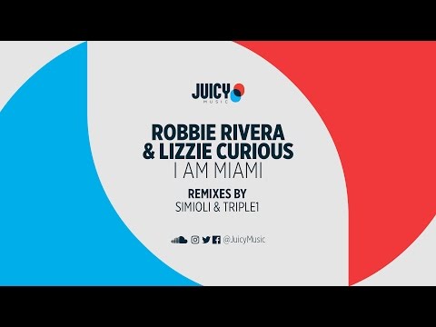 Robbie Rivera & Lizzie Curious - I Am Miami [Original Mix]