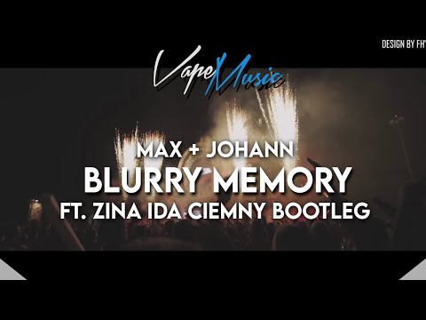 Max + Johann - Blurry Memory ft. Zina Ida (Ciemny Bootleg)