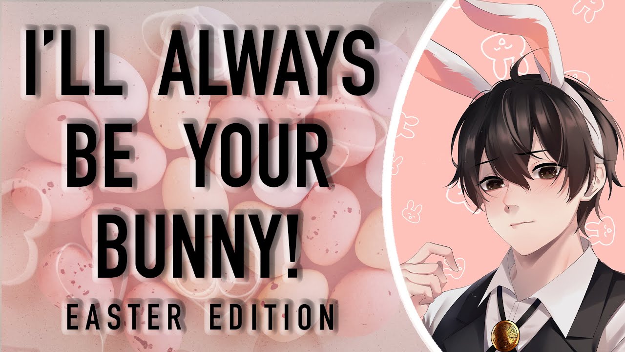 I'll Always be Your Bunny! [Part 4 (Easter Edition)]