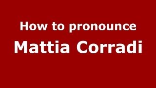 How to pronounce Mattia Corradi