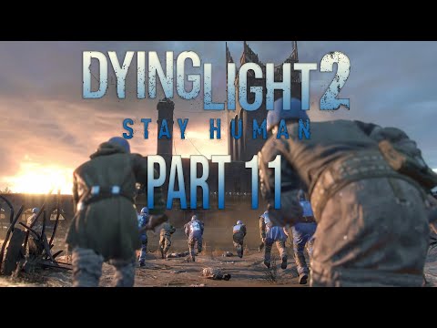 DYING LIGHT 2 Gameplay Walkthrough Part 11 Story [1440p 60 FPS ULTRA] No Commentary