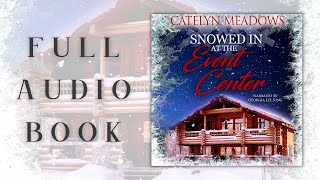 Snowed In at the Event Center by Catelyn Meadows -- A FULL Christmas romance audiobook