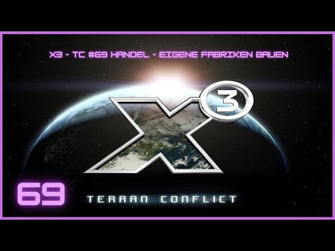 X3  Terran Conflict #69 Handel -  Eigene Stationen bauen