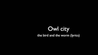 Owl City- The Bird and The Worm (lyrics)