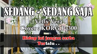 Download lagu SEDANG SEDANG SAJA Karaoke Vetty Vera | Cover Korg Pa300 (Nada Cewek) mp3
