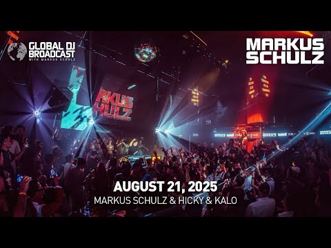 Global DJ Broadcast with Markus Schulz & Hicky & Kalo (August 21, 2025)