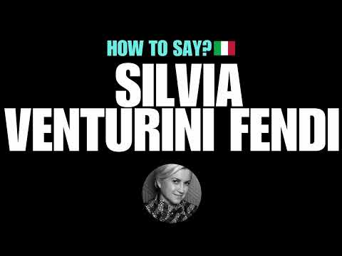 HOW TO PRONOUNCE SILVIA VENTURINI FENDI CORRECTLY? NATIVE ITALIAN PRONUNCIATION