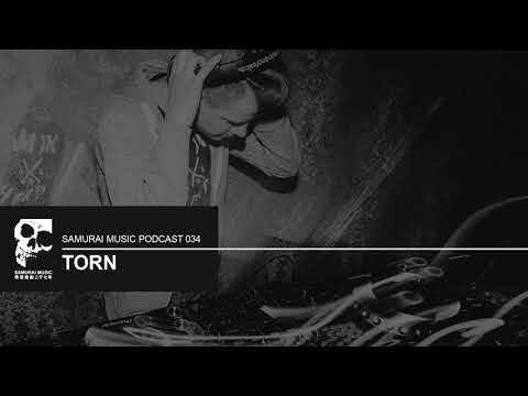 Torn - Samurai Music Official Podcast 034