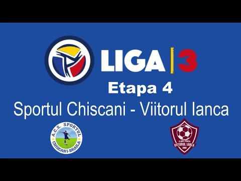 Live : Sportul Chiscani - Viitorul Ianca || Liga 3 || Etapa 4 ||