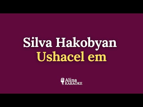 Silva Hakobyan - Ushacel em Karaoke #AlinaKaraoke