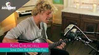 Kim Churchill - Some Days The Rain May Fall // The Live Sessions