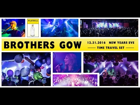 Brothers Gow - 12.31.2016 - NYE - Time Travel Set - FULL SET - HD Pro Shot with SB Audio