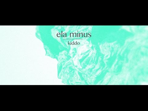 ela minus - kiddo