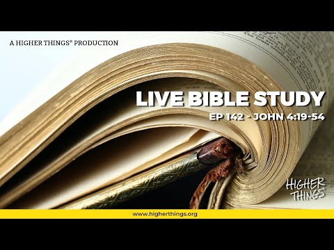 Ep 142: St. John 4:19-54 - Higher Things® LIVE Bible Study
