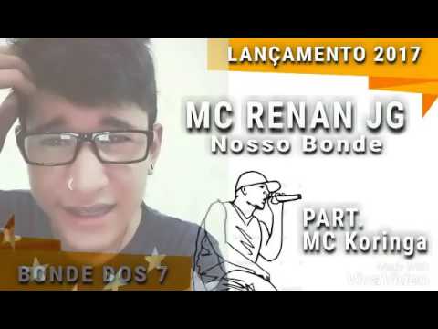 MC RENAN JG & MC KORINGA - NOSSO BONDE ( BONDE DOS 7 ) 2017