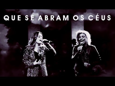Que se Abram os Céus - Nívea Soares e Ana Paula Valadão