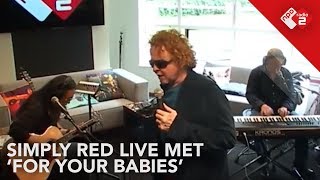 Simply Red - &#39;For Your Babies&#39; live @ Roodshow | NPO Radio 2