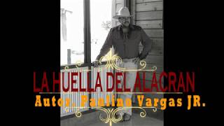 LA HUELLA DEL ALACRAN  Paulino Vargas Jr
