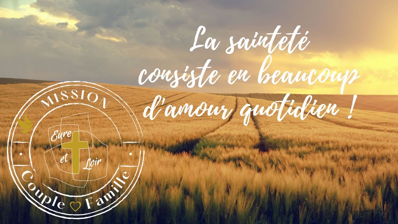 #12 : La sainteté consiste en beaucoup d’amour quotidien