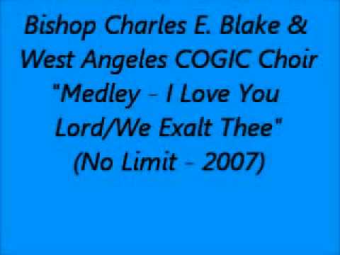 Bishop Charles E  Blake & West Angeles COGIC Choir 'Medley  I Love you Lord We Exalt Thee'