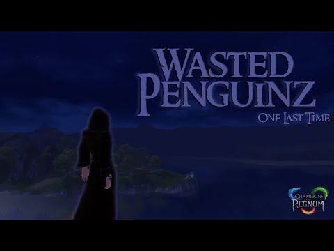 Wasted Penguinz - One Last Time - Champions of Regnum