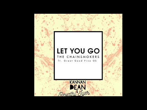 The Chainsmokers - Let You Go (Kannan Dean & Revathi Iyer Remix)