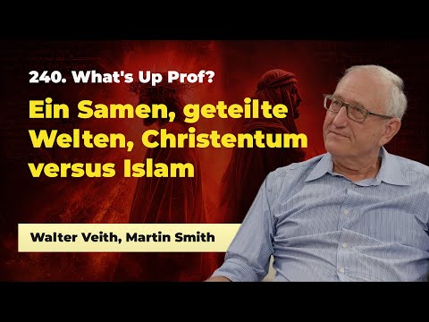 240. Ein Samen, geteilte Welten, Christentum versus Islam # Walter Veith, Martin Smith