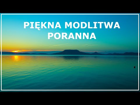 PIĘKNA MODLITWA NA DOBRY DZIEŃ | Modlitwa na dobry początek dnia | Modlitwa poranna