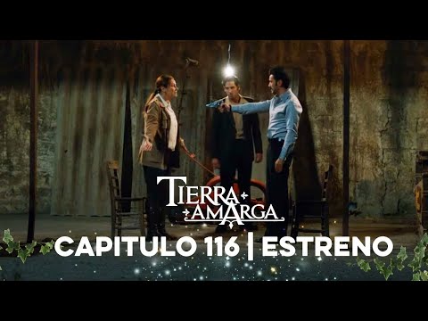 Tierra Amarga - Capítulo 116 Estreno @TierraAmarga