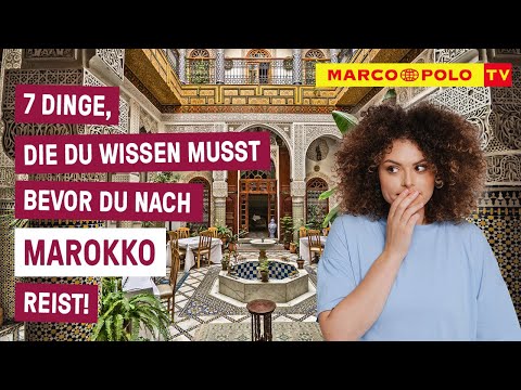 7 Dinge, die du wissen musst, bevor du nach MAROKKO reist!